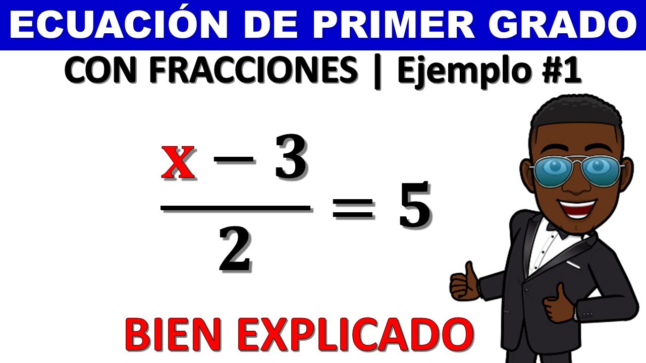 Como resolver o solucionar una ecuación de primer grado con fracciones ejemplo 1 YouTube