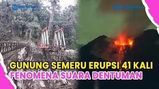 Download Lagu UPDATE GUNUNG SEMERU ERUPSI 41 KALI HINGGA SIANG, MUNCUL FENOMENA SUARA DENTUMAN MP3