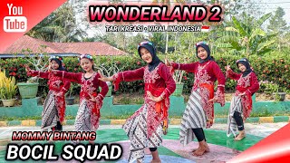 WONDERLAND 2 - TARI KREASI | VIRAL INDONESIA | SPECIAL PERFORMANCE | BOCIL SQUAD | MOMMY BINTANG