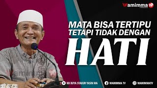 Mata Bisa Tertipu Tapi Mata Hati Takan Bisa Tertipu - Buya Syakur