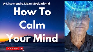 How to calm your mind Hindi  Vedio , Stress management tips , Dharmendra Maan Motivational