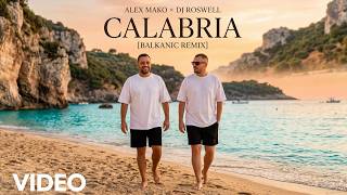 Alex Mako x DJ Roswell - Calabria | Balkanic Remix