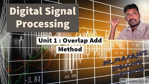 Overlap Add method in convolution |Sectioned Convolution | Digital Signal Processing Unit1