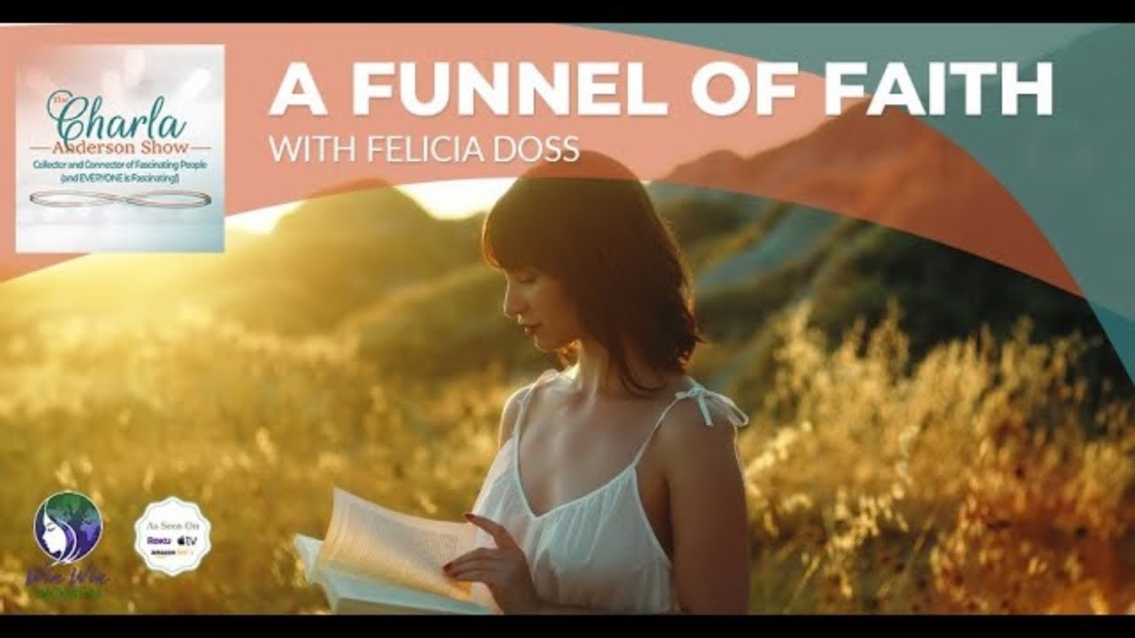 A Funnel of Faith with Felicia Doss | Inspiration to Choose Grace and Love | Charla Anderson show
