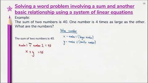 06.02 Solving a word problem involving a sum and another basic relationship using a Sys. Linear Eq