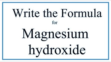 How to Write the Formula for Magnesium hydroxide