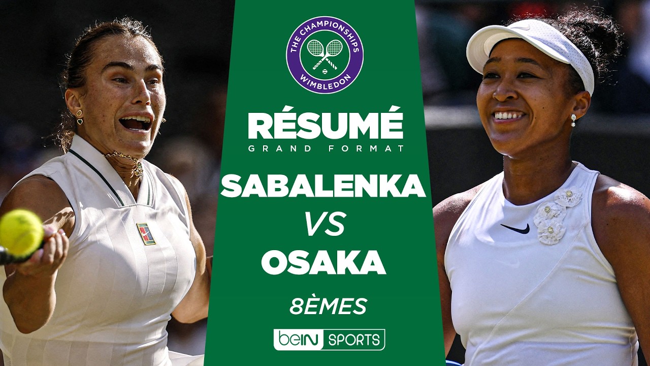 WIMBLEDON : Aryna SABALENKA vs NAOMI OSAKA | 8èmes