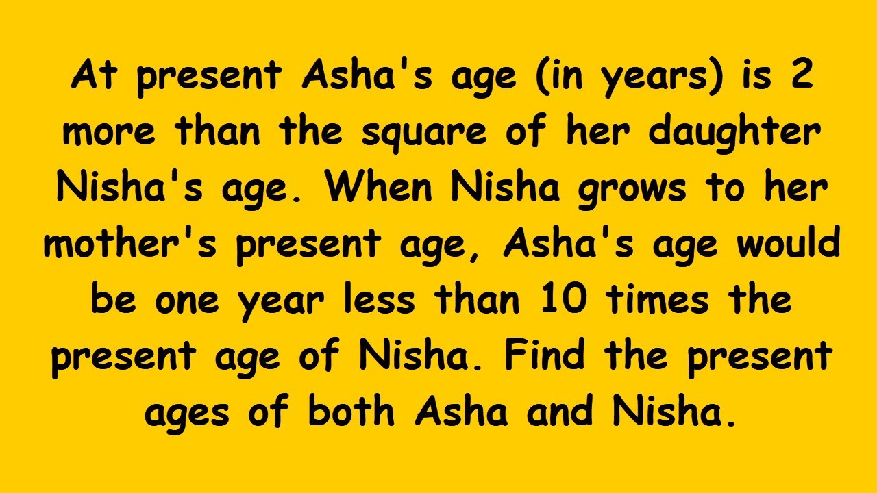 At present Asha's age (in years) is 2 more than the square of her ...