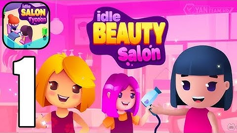 Beauty Idle - Gameplay Satisfying Part 1 Tutorial Salon Tycoon (Android,iOS)