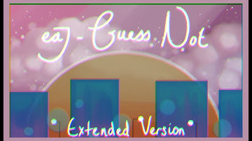 eaJ - Guess Not (Extended) REUPLOAD