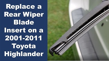How to Replace a Rear Wiper Blade Insert on a 2001-2011 Toyota Highlander