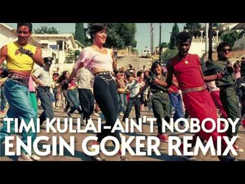 Timi Kullai - Ain't Nobody (Engin Göker Remix)