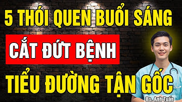 Cắt đứt bệnh Tiểu Đường Tận Gốc chỉ với 5 thói quen buổi sáng - Giúp ổn đinh đường huyết sau 1 tháng