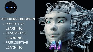What is the difference between Descriptive Learning, Predictive Learning and Prescriptive Learning?