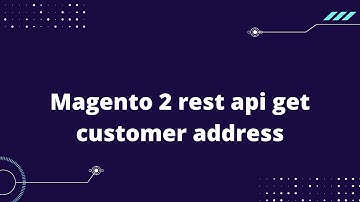 Magento 2 rest api get customer address | Magento 2 rest api get all customers
