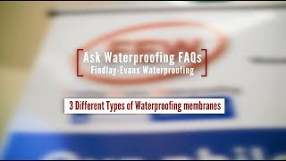 Waterproofing FAQs - What are the different types of waterproofing membranes?