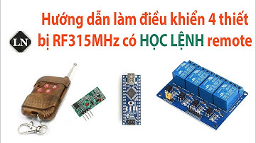 Hướng dẫn làm điều khiển 4 thiết bị RF315 có học lệnh remote  | Điện Tử Lê Nguyên