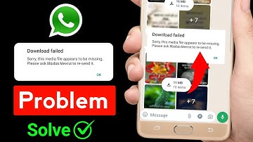 Sorry this media file appears to be missing whatsapp | Whatsapp download failed problem solve