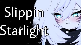 Slippin Starlight (Ft: Clips Of @MysticLights)