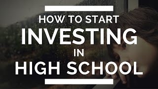 How To Get Started Investing In High School