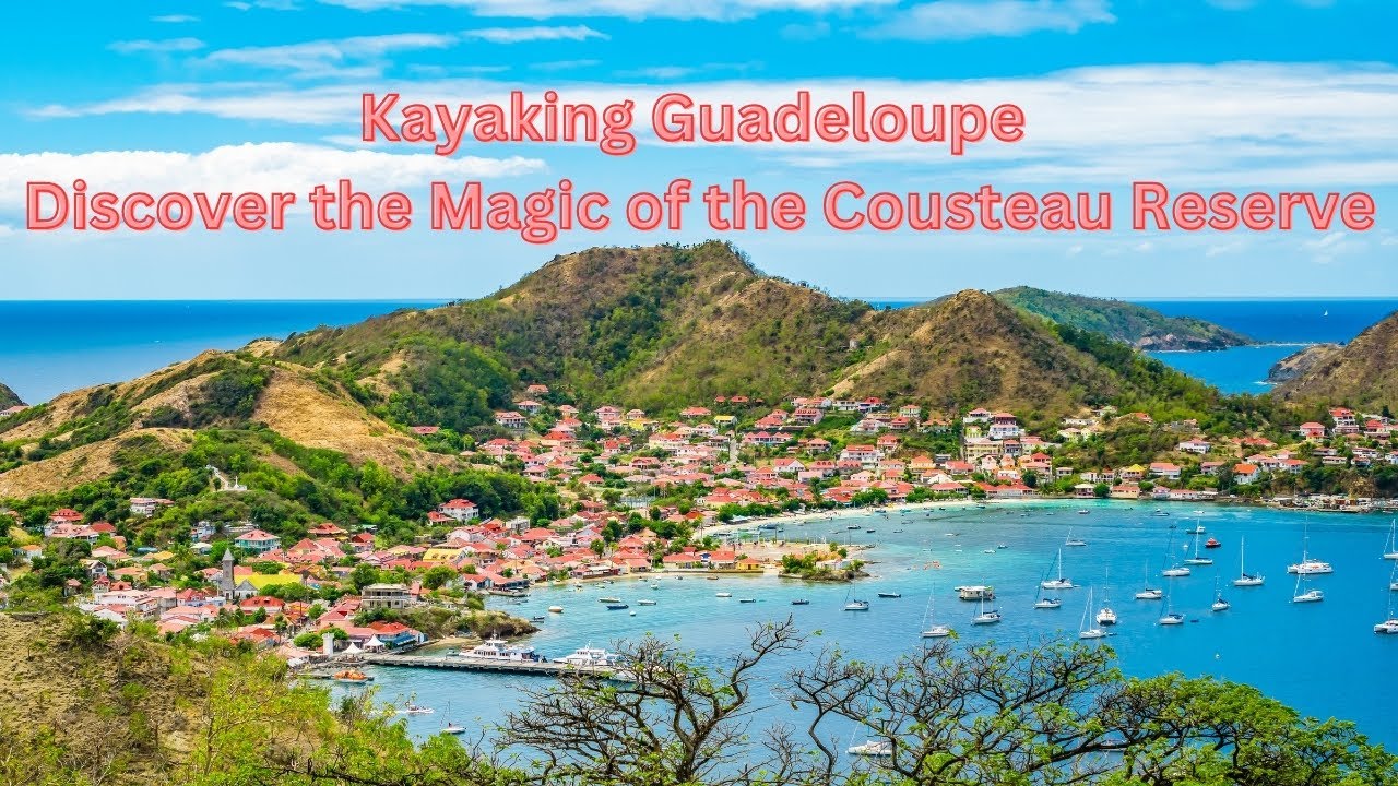 Kayaking Guadeloupe: Discover the Magic of the Cousteau Reserve