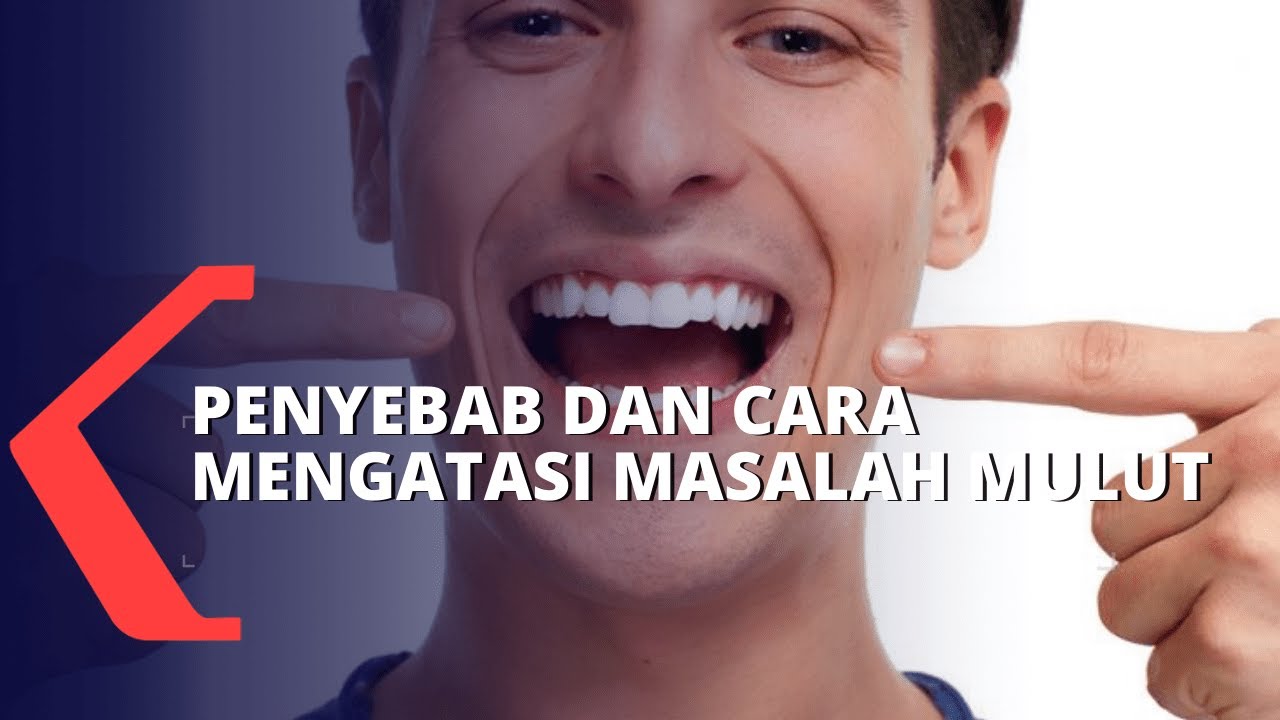Download Pahami Penyebab dan Cara Mengatasi Masalah pada Mulut Anda