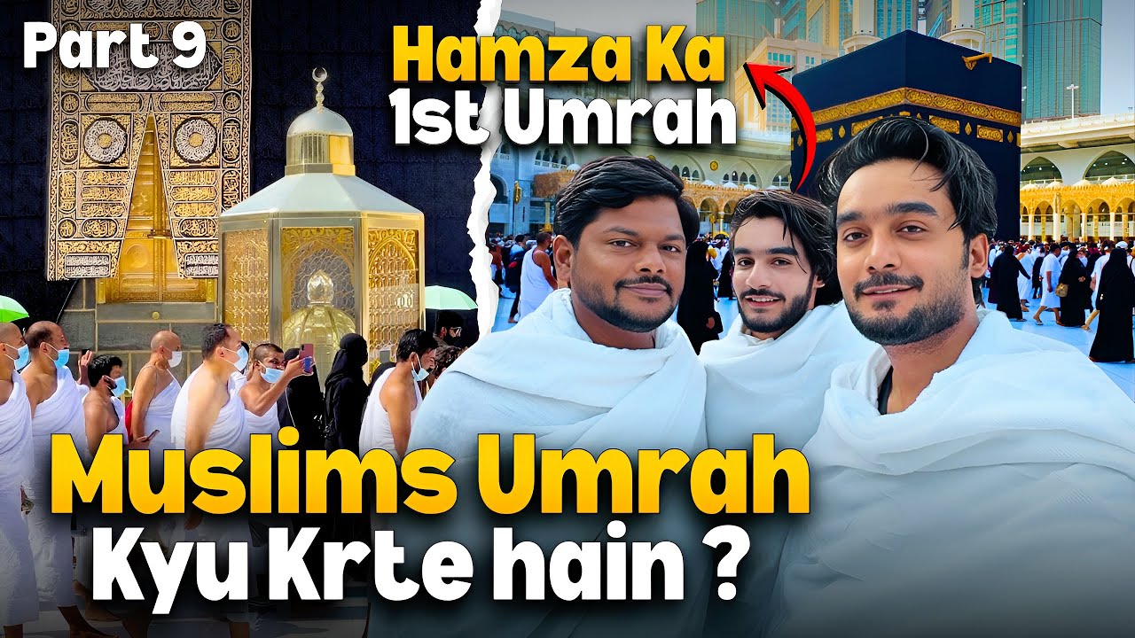 Why Muslims Do Umrah ? Explained | Hamza Ka Pehla Umrah | Yazdan Umrah Vlog 9