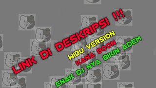 DJ WIBU VERSION KANA BOON REMIX FULL BASS