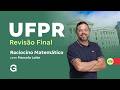 Concurso UFPR | Revisão Final: Raciocínio Matemático