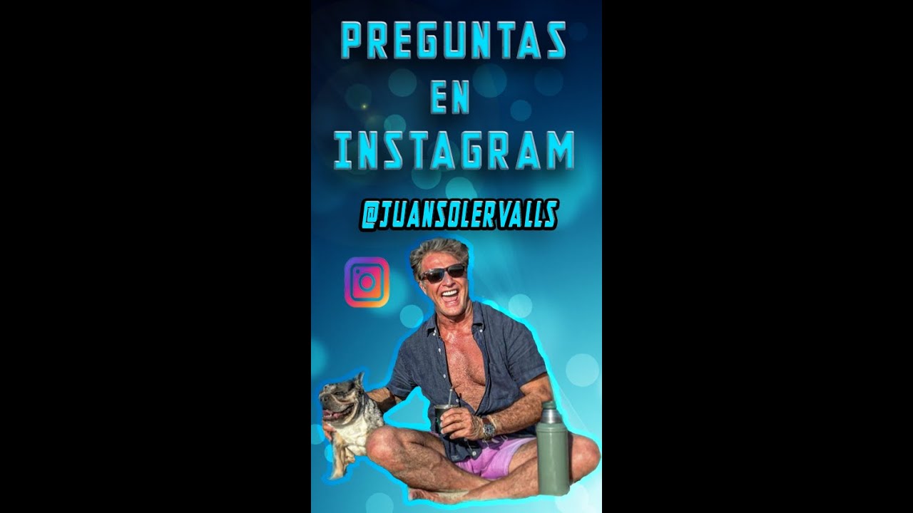JUAN SOLER PREGUNTAS EN INSTAGRAM