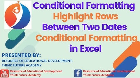 Conditional Formatting - Highlight Rows Between Two Dates in Excel