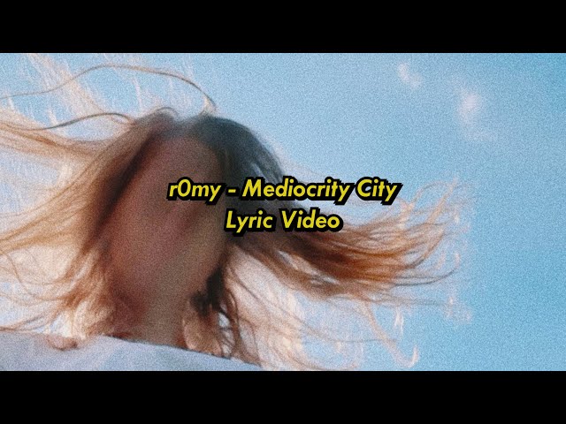 r0my - Mediocrity City (Lyric Video) class=