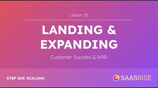 The SaaS Growth Course - Landing, Expanding, & Customer Success (Lesson 20)