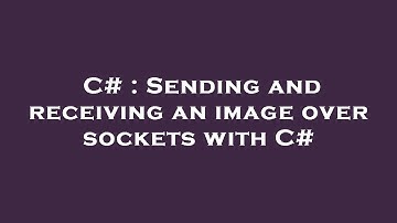 C# : Sending and receiving an image over sockets with C#