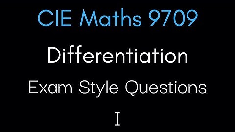 Exam Style Differentiation Questions Part 1 | CIE A-Level Maths 9709