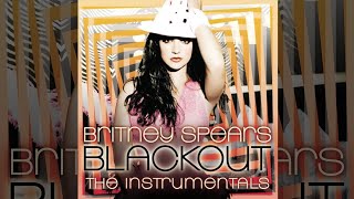 Britney Spears - Blackout The Instrumentals (Deluxe) [Full Album]