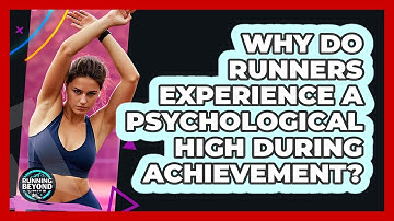 Why Do Runners Experience A Psychological High During Achievement? - Running Beyond Limits
