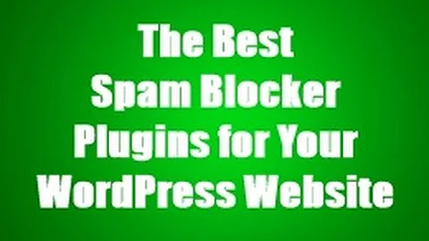 The Best Spam Blocker Plugins for Your WordPress Website
