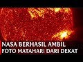 Nasa Berhasil Ambil Foto Matahari Dari Dekat