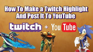 How To Make a Twitch Highlight, Download and Export to YouTube