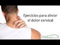 Cómo aliviar el dolor cervical con 4 ejercicios- Fisioterapia para TI