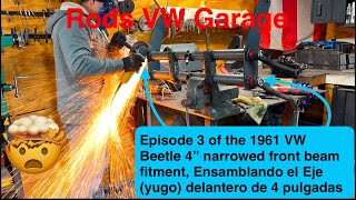 Episode 3 of the 1961 VW Beetle 4” narrowed front beam fitment, Ensamblando el Eje delantero de 4”