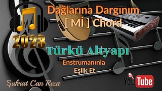 Dağlarına Dargınım Türkü Altyapısı - Mİ - Chord Resimi