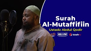 Ustadz Abdul Qodir - Surah Al Mutaffifiin - Juz 30