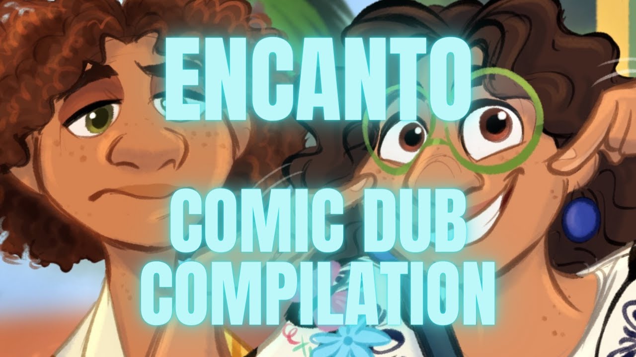 ENCANTO COMIC DUB COMPILATION!------~APRIL~