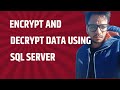 Encrypt and Decrypt Your Sensitive Data in SQL Server Using Symmetric Key