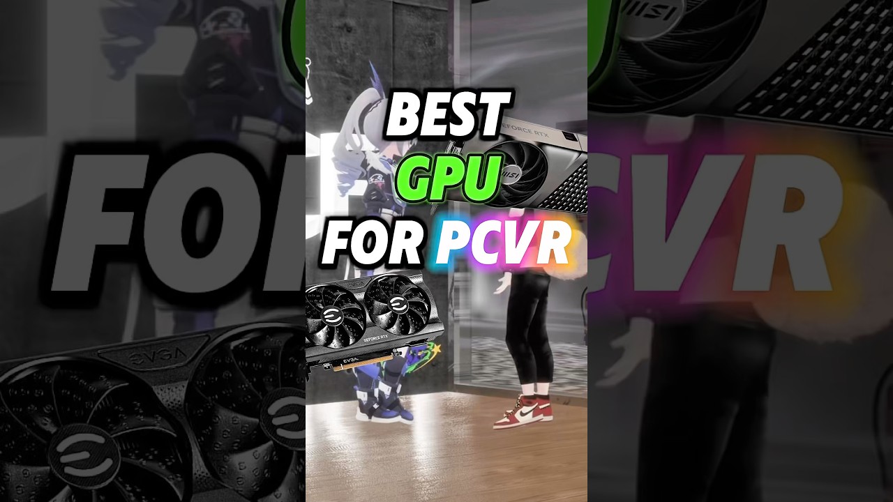 BEST GPU FOR PCVR😶‍🌫️ 