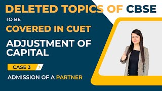 #3 ADJUSTMENT OF CAPITAL | ADMISSION OF A PARTNER | CUET | Accountancy 12th 2022-2023