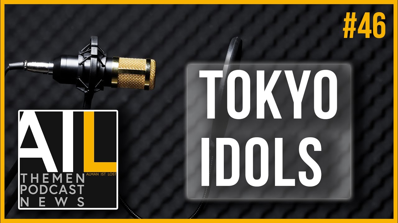 TOKYO IDOLS | EP.0046 | Alman ist Lost
