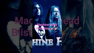 Machine Head Blistering 🎸🎸